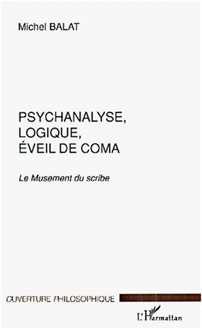 PSYCHANALYSE, LOGIQUE, ÉVEIL DE COMA, Le Musement du Scribe (9782738493460-front-cover)