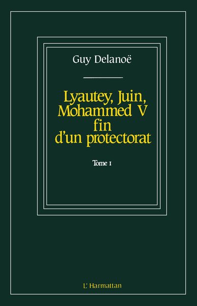 Lyautey, Juin, Mohammed V, fin d'un protectorat (9782738400840-front-cover)