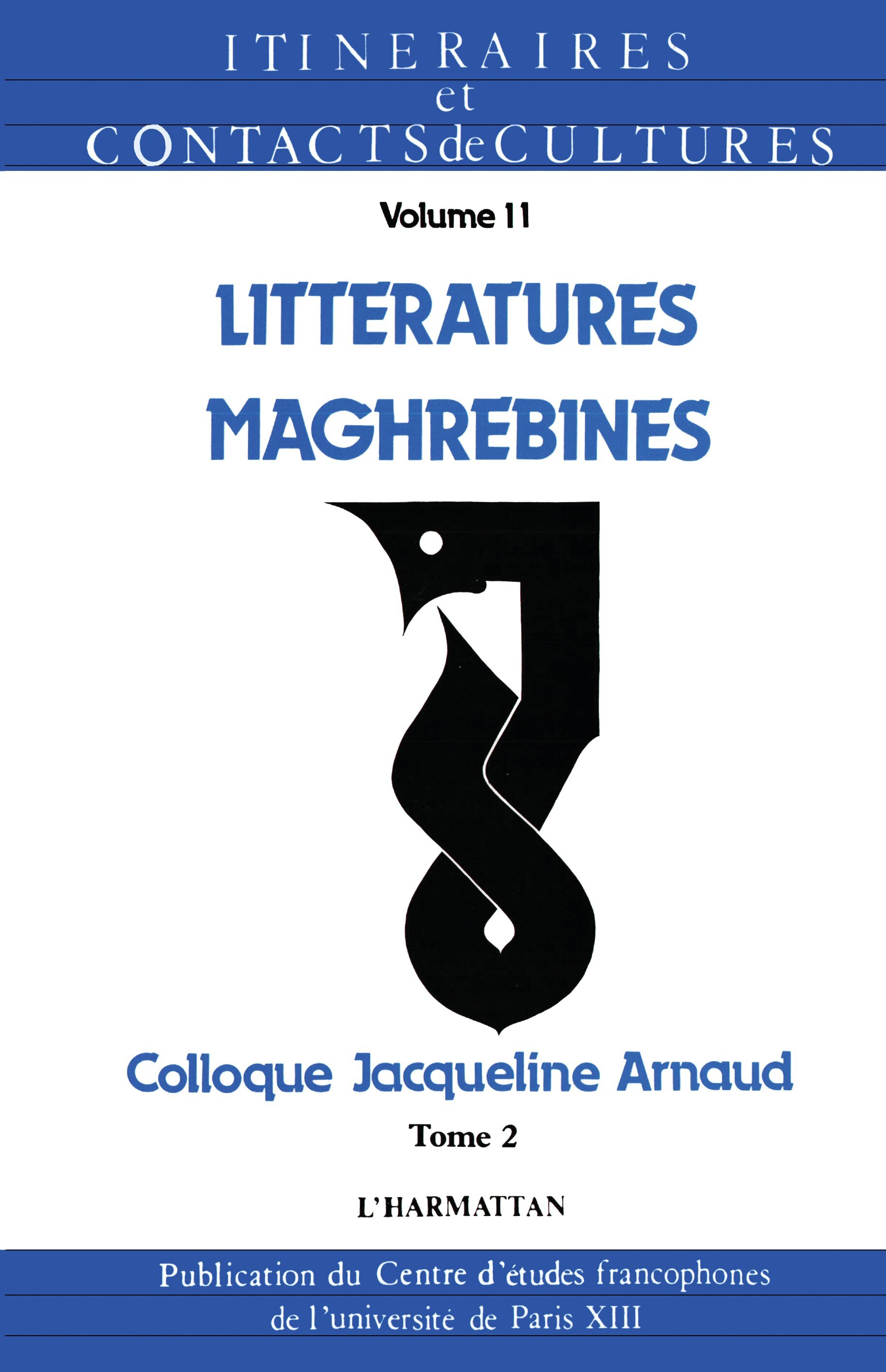 Itinéraires et Contacts de cultures, Littératures maghrébines, Colloque Jacquelin Arnaud - Tome 2 (9782738406705-front-cover)