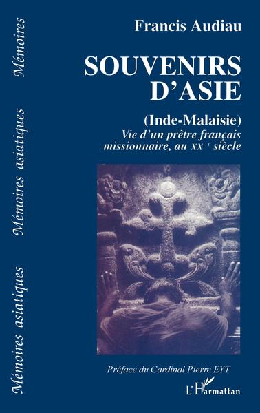 Souvenirs d'Asie (Inde-Malaisie), Vie d'un prêtre français missionnaire au XXè siècle (9782738429766-front-cover)