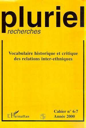 Pluriel Recherches, Vocabulaire historique et critique des relations inter-ethniques, Cahiers n°6-7 Année 2000 (9782738490773-front-cover)