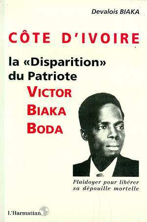 Côte-d'Ivoire : la "disparition" du patriote Victor Biaka Boda, Plaidoyer pour libérer sa dépouille mortelle (9782738417480-front-cover)