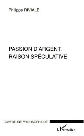 PASSION D'ARGENT, RAISON SPECULATIVE (9782738495716-front-cover)