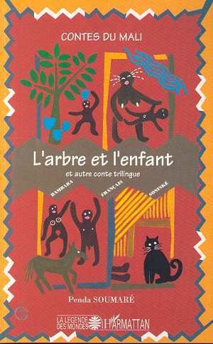 L'arbre et l'enfant et autre conte trilingue, Contes du Mali - Bilingues français - bambara - soninké (9782738442468-front-cover)