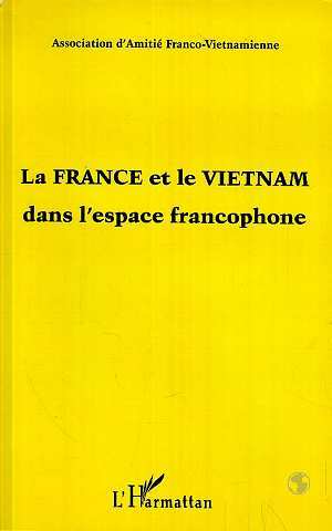La France et le Viêtnam dans l'espace francophone (9782738459947-front-cover)