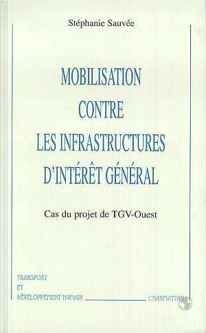 MOBILISATION CONTRE LES INFRASTRUCTURES D'INTERET GENERAL, Cas du projet de TGV-OUEST (9782738489210-front-cover)