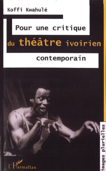 Pour une critique du théâtre ivoirien contemporain (9782738449269-front-cover)