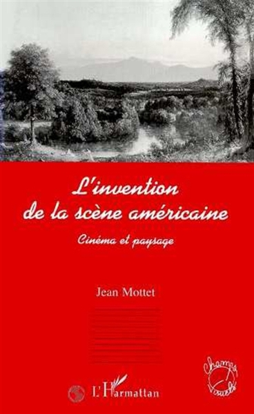 L'INVENTION DE LA SCÈNE AMÉRICAINE, Cinéma et paysage (9782738465672-front-cover)