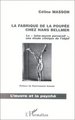 LA FABRIQUE DE LA POUPEE CHEZ HANS BELLMER, Le " faire-uvre perversif ", une étude clinique de l'objet (9782738492142-front-cover)