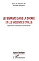 LES ENFANTS DANS LA GUERRE ET LES VIOLENCES CIVILES, Approches cliniques et théoriques (9782738457226-front-cover)