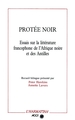 Protée noir, Essais sur la littérature francophone de l'Afrique Noire et des Antilles (9782738414731-front-cover)