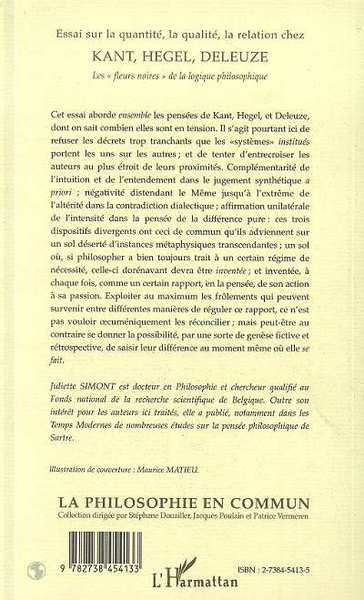 Essai sur la quantité, la qualité, la relation chez Kant, Hegel, Deleuze, Les "fleurs noires" de la logique philosophique (9782738454133-back-cover)