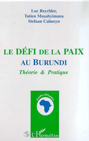 LE DEFI DE LA PAIX AU BURUNDI, Théorie & Pratique (9782738473431-front-cover)