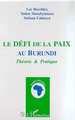 LE DEFI DE LA PAIX AU BURUNDI, Théorie & Pratique (9782738473431-front-cover)