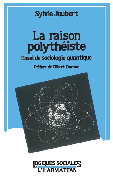 La raison polythéiste, Essai de sociologie quantique (9782738409683-front-cover)