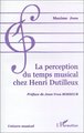 LA PERCEPTION DU TEMPS MUSICAL CHEZ HENRI DUTILLEUX (9782738477514-front-cover)