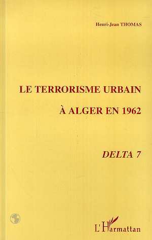 LE TERRORISME URBAIN A ALGER EN 1962, Delta 7 (9782738461452-front-cover)