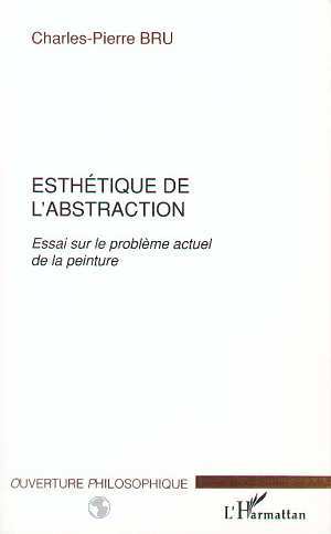 ESTHETIQUE DE L'ABSTRACTION, Essai sur le problème actuel de la peinture (9782738490193-front-cover)