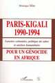 PARIS-KIGALI 1990-1994, Pour un génocide en Afrique - Lunettes coloniales, politique du sabre et onction humanitaire (9782738475985-front-cover)