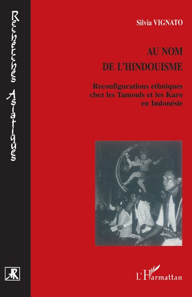 AU NOM DE L'HINDOUISME, Reconfigurations ethniques chez les Tamouls et les Karo en Indonésie (9782738489470-front-cover)