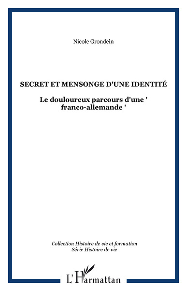 SECRET ET MENSONGE D'UNE IDENTITÉ, Le douloureux parcours d'une " franco-allemande " (9782738495365-front-cover)