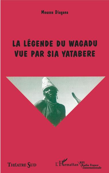 Théâtre Sud, La légende du Wagadu vue par Sia Yatabere (9782738405074-front-cover)