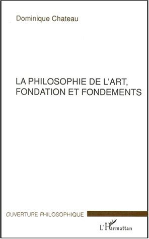 LA PHILOSOPHIE DE L'ART, FONDATION ET FONDEMENTS (9782738497680-front-cover)