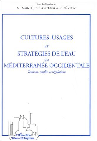 CULTURES USAGES ET STRATEGIES DE L'EAU EN MEDITERRANEE OCCIDENTALE, Tensions, conflits et régulations (9782738476319-front-cover)