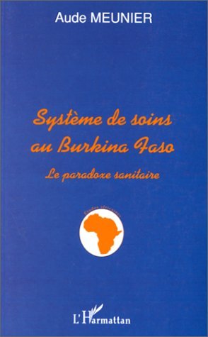 SYSTEME DE SOINS AU BURKINA FASO, Le paradoxe sanitaire (9782738487193-front-cover)