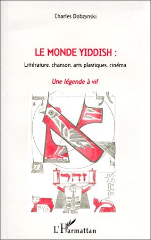 Le Monde Yiddish, Littérature, chanson, arts plastiques, cinéma - Une légende à vif (9782738471611-front-cover)