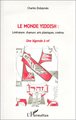 Le Monde Yiddish, Littérature, chanson, arts plastiques, cinéma - Une légende à vif (9782738471611-front-cover)