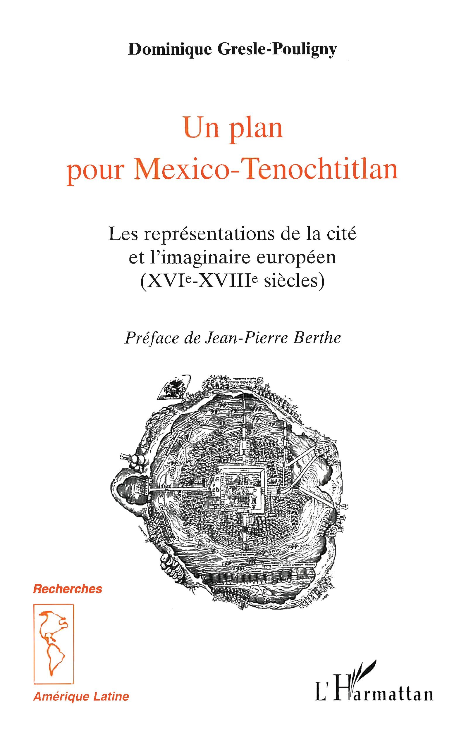 Un plan pour Mexico-Tenochtitlan, Les représentations de la cité et l'imaginaire européen (XVIe-XVIIIe siècles) (9782738485212-front-cover)