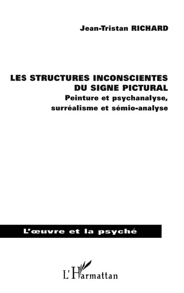 Les structures inconscientes du signe pictural, Peinture et psychanalyse, surréalisme et sémio-analyse (9782738476432-front-cover)