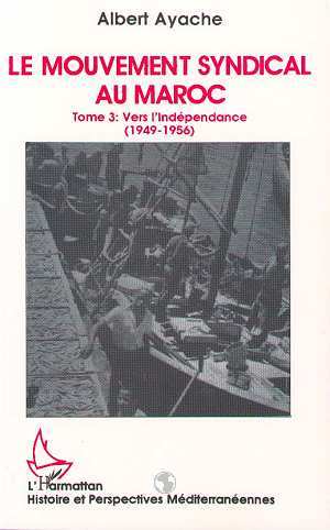 Le mouvement syndical au Maroc, Vers l'Indépendance (1949-1956) - Tome 3 (9782738421739-front-cover)