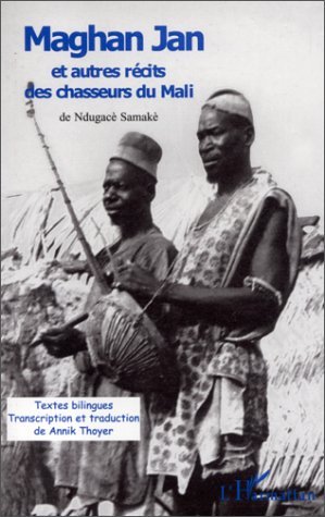 MAGHAN JAN, et autres récits des chasseurs du Mali (9782738481054-front-cover)