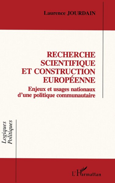 Recherche scientifique ert construction européenne, Enjeux et usages nationaux d'une politique communautaire (9782738438454-front-cover)