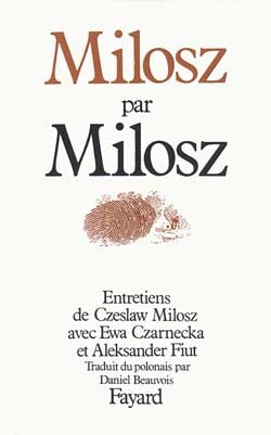 Milosz par Milosz, Entretiens de Czeslaw Milosz avec Ewa Czarnecka et Aleksander Fiut (9782213016740-front-cover)