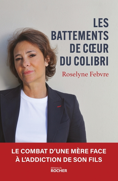Les Battements de coeur du colibri, Le combat d'une mère face à l'addiction de son fils (9782268106236-front-cover)