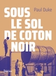 Sous le sol de coton noir (9782268106601-front-cover)