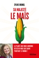Sa Majesté le Maïs, La plante que nous adorons détester mais qui sauve pourtant le monde ! (9782268110011-front-cover)