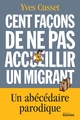 Cent façons de ne pas accueillir un migrant, Un abécédaire parodique (9782268100708-front-cover)