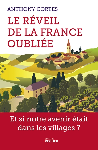 Le réveil de la France oubliée, Et si notre avenir était dans les villages ? (9782268105093-front-cover)