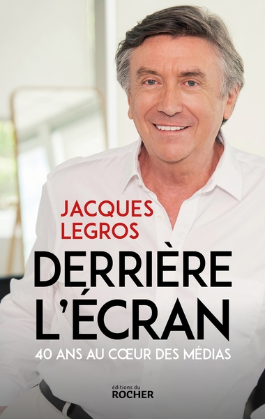 Derrière l'écran, 40 ans au coeur des médias (9782268108025-front-cover)