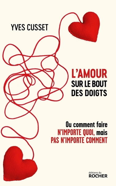 L'amour sur le bout des doigts, Ou comment faire n'importe quoi, mais pas n'importe comment (9782268110134-front-cover)