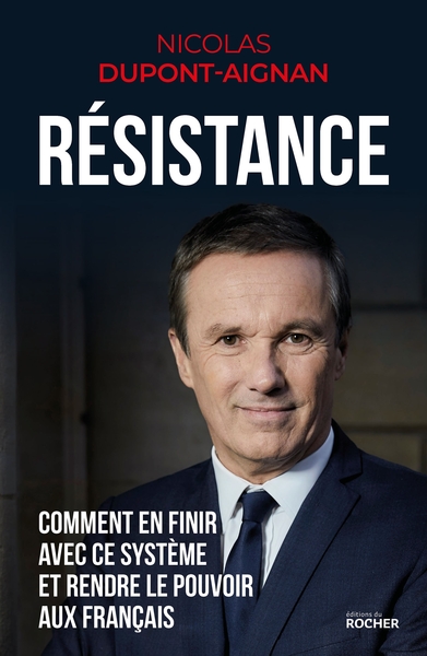 Résistance, Comment en finir avec ce système et rendre le pouvoir aux Français (9782268101507-front-cover)