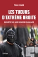 Les tueurs d'extrême droite, Enquête sur une menace française (9782268111940-front-cover)