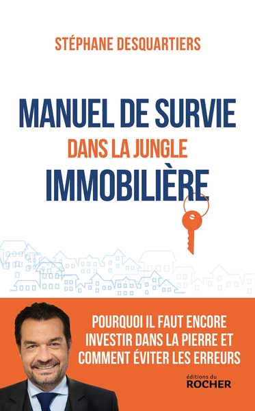 Manuel de survie dans la jungle immobilière, Pourquoi il faut encore investir dans la pierre et comment éviter les erreurs (9782268112138-front-cover)