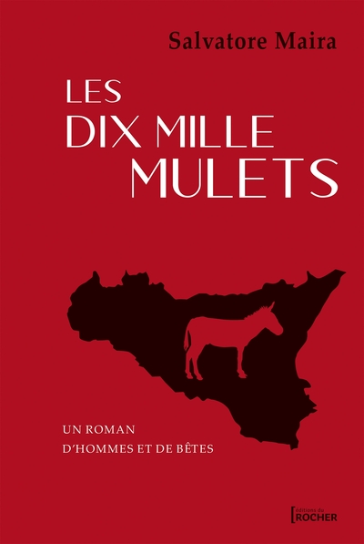 Les dix mille mulets, Un roman d'hommes et de bêtes (9782268105512-front-cover)