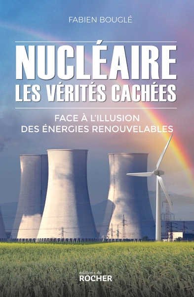 Nucléaire : les vérités cachées, Face à l'illusion des énergies renouvelables (9782268106243-front-cover)