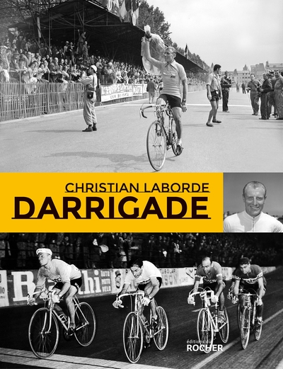 Darrigade, Le sprinteur du Tour de France (9782268103853-front-cover)